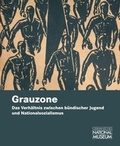 Cover: Grauzone. Das Verh&auml;ltnis zwischen b&uuml;ndischer Jugend und Nationalsozialismus - Germanisches Nationalmuseum Abt. Verlag