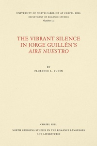Abbildung von: The Vibrant Silence in Jorge Guillen's Aire Nuestro - The University of North Carolina Press
