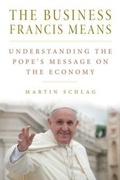 Cover: The Business Francis Means - The Catholic University of America Press
