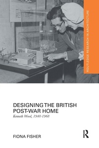 Enlarge image Cover: Designing the British Post-War Home - Routledge