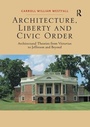 Cover: Architecture, Liberty and Civic Order - Routledge