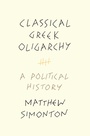 Cover: Classical Greek Oligarchy - Princeton University Press
