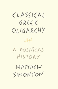 Enlarge image Cover: Classical Greek Oligarchy - Princeton University Press