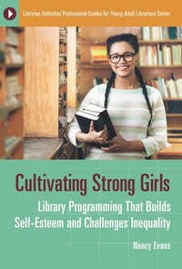 Abbildung von: Cultivating Strong Girls - Libraries Unlimited Inc