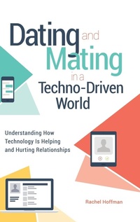 Enlarge image Cover: Dating and Mating in a Techno-Driven World - Praeger Publishers Inc