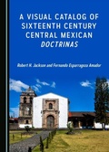 Cover: Visual Catalog of Sixteenth Century Central Mexican Doctrinas - Cambridge Scholars Publishing