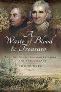 Cover: A Waste of Blood & Treasure - Pen & Sword History