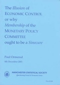Cover: The Illusion of Economic Control or Why Membership of the Monetary Policy Committee Ought to be a Sinecure - Manchester Statistical Society