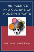 Cover: The Politics and Culture of Modern Sports - Lexington Books