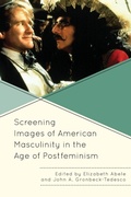 Cover: Screening Images of American Masculinity in the Age of Postfeminism - Lexington Books
