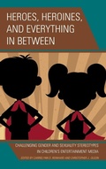 Cover: Heroes, Heroines, and Everything in Between - Lexington Books