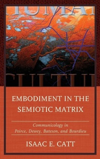 Enlarge image Cover: Embodiment in the Semiotic Matrix - Fairleigh Dickinson University Press