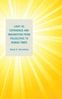 Cover: Light as Experience and Imagination from Paleolithic to Roman Times - Fairleigh Dickinson University Press