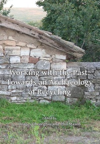 Abbildung von: Working with the Past: Towards an Archaeology of Recycling - Archaeopress Archaeology