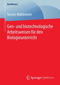 Bild: Gen- und biotechnologische Arbeitsweisen für den Biologieunterricht - Springer Spektrum