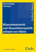 Cover: Bilanzsteuerrecht und Steuerbilanzpolitik anhand von F&auml;llen - Linde