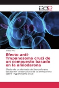 Cover: Efecto anti-Trypanosoma cruzi de un compuesto basado en la amiodarona - Editorial Acad&eacute;mica Espa&ntilde;ola