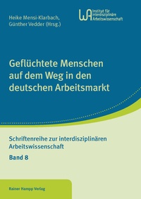Abbildung von: Geflüchtete Menschen auf dem Weg in den deutschen Arbeitsmarkt - Edition Rainer Hampp