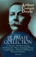 Cover: ARTHUR CONAN DOYLE Ultimate Collection: 21 Novels, 188 Short Stories, 88 Poems & 7 Plays, Including Works on Spirituality, Historical Writings & Personal Memoirs (Illustrated) - e-artnow