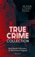 Cover: TRUE CRIME COLLECTION - Real Murders Mysteries in 19th Century England (Illustrated) - e-artnow
