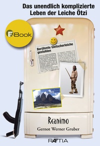 Abbildung von: Das unendlich komplizierte Leben der Leiche Ötzi - Edition Raetia