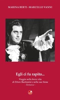 Cover: Egli ci fu rapito... Viaggio nella breve vita di Ettore Bastianini e nella sua Siena - Betti Editrice