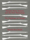 Cover: Harpers Ferry Armory and the New Technology - Cornell University Press
