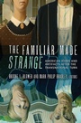 Cover: The Familiar Made Strange - Cornell University Press