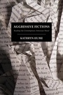 Cover: Aggressive Fictions - Cornell University Press
