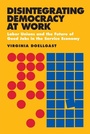 Cover: Disintegrating Democracy at Work - ILR Press