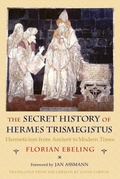 Cover: The Secret History of Hermes Trismegistus - Cornell University Press