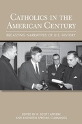Cover: Catholics in the American Century - Cornell University Press