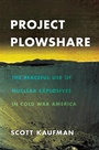 Cover: Project Plowshare - Cornell University Press