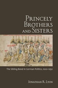 Cover: Princely Brothers and Sisters - Cornell University Press