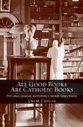 Cover: All Good Books Are Catholic Books - Cornell University Press