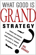Cover: What Good Is Grand Strategy? - Cornell University Press