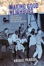 Cover: Making Good Neighbors - Cornell University Press