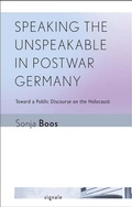 Cover: Speaking the Unspeakable in Postwar Germany - Cornell University Press and Cornell University Library