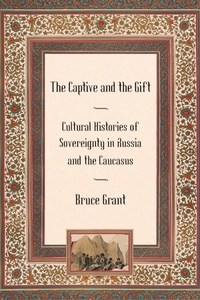 Enlarge image Cover: The Captive and the Gift - Cornell University Press