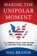 Cover: Making the Unipolar Moment - Cornell University Press