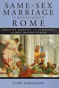 Enlarge image Cover: Same-Sex Marriage in Renaissance Rome - Cornell University Press