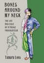 Cover: Bones Around My Neck - Cornell University Press