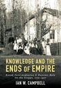Cover: Knowledge and the Ends of Empire - Cornell University Press
