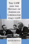 Cover: The UAW and the Heyday of American Liberalism, 1945-1968 - Cornell University Press
