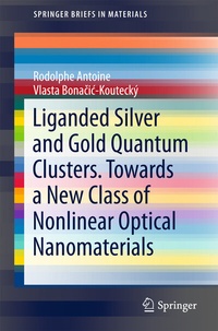 Abbildung von: Liganded silver and gold quantum clusters. Towards a new class of nonlinear optical nanomaterials - Springer