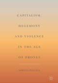 Cover: Capitalism, Hegemony and Violence in the Age of Drones - Palgrave Macmillan