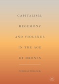 Cover: Capitalism, Hegemony and Violence in the Age of Drones - Palgrave Macmillan