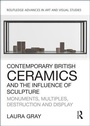 Cover: Contemporary British Ceramics and the Influence of Sculpture - Routledge