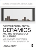 Cover: Contemporary British Ceramics and the Influence of Sculpture - Routledge
