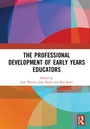 Cover: The Professional Development of Early Years Educators - Routledge